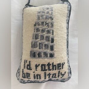 Ballard Mini hanging 8”x5” Needlepoint I’d Rather Be In Italy “ Pillow